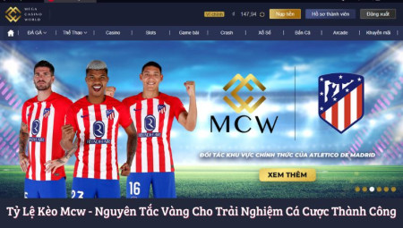 Tỷ Lệ Kèo Mcw - Nguyên Tắc Vàng Cho Trải Nghiệm Cá Cược Thành Công